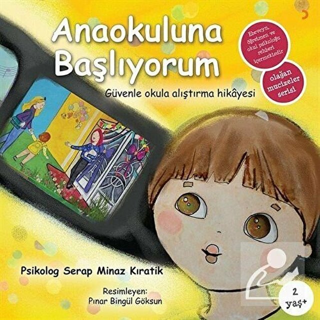 Anaokuluna Başlıyorum / Psikolog Serap Minaz Kıratik