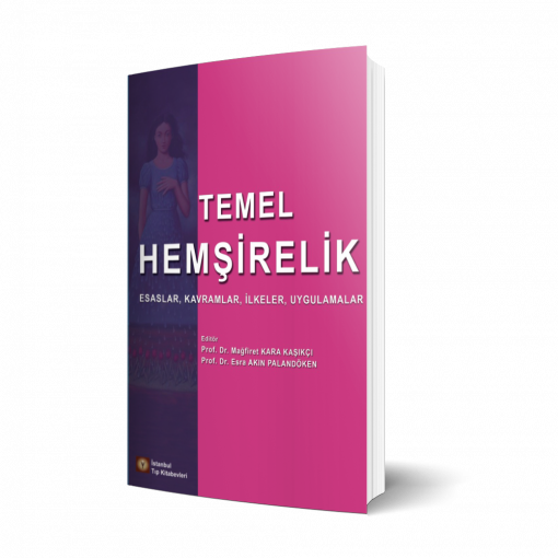 Temel Hemşirelik Esaslar, Kavramlar, İlkeler, Uygulamalar