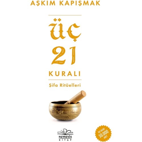 Üç 21 Kuralı Şifa Ritüelleri - Aşkım Kapışmak - Nemesis Kitap
