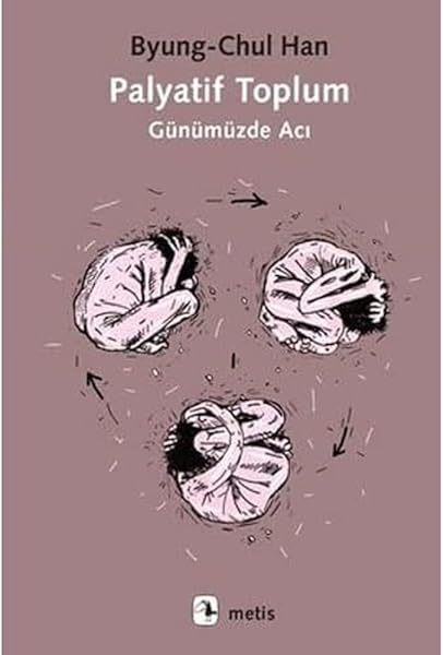 Palyatif Toplum: Günümüzde Acı