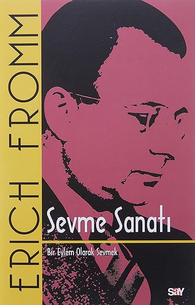 Sevme Sanatı (Klasik Kapak): Bir Eylem Olarak Sevmek